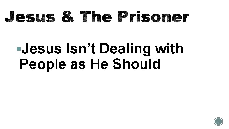 §Jesus Isn’t Dealing with People as He Should 