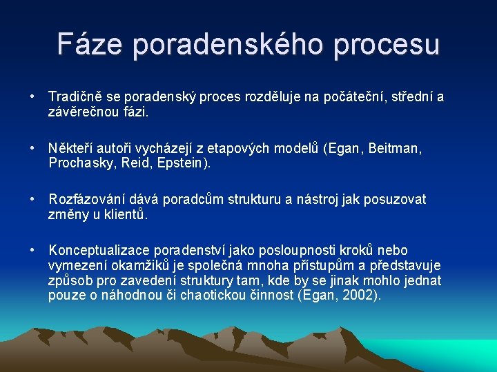 Fáze poradenského procesu • Tradičně se poradenský proces rozděluje na počáteční, střední a závěrečnou