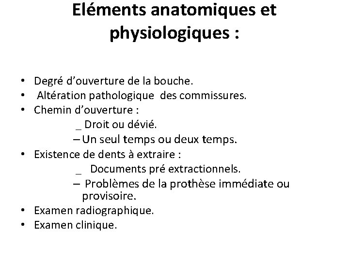 Eléments anatomiques et physiologiques : • Degré d’ouverture de la bouche. • Altération pathologique Eléments anatomiques et physiologiques : • Degré d’ouverture de la bouche. • Altération pathologique