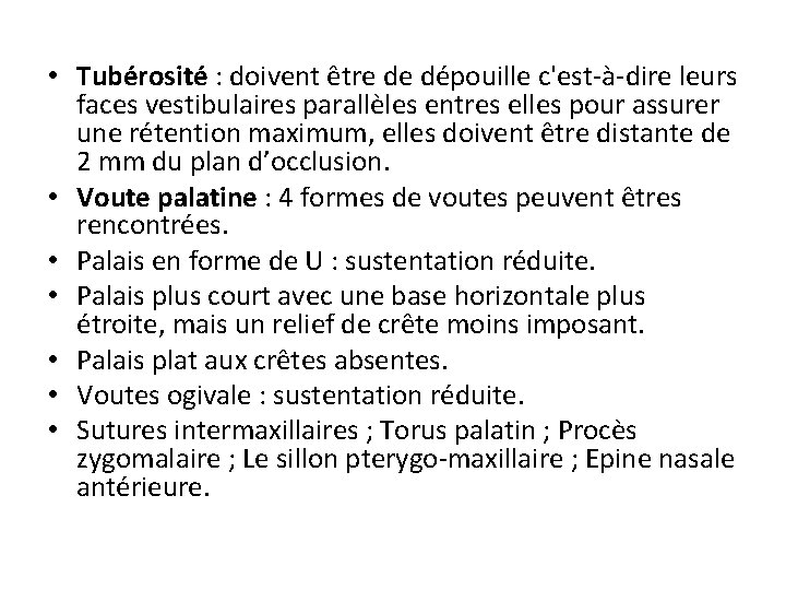 • Tubérosité : doivent être de dépouille c'est-à-dire leurs faces vestibulaires parallèles entres • Tubérosité : doivent être de dépouille c'est-à-dire leurs faces vestibulaires parallèles entres