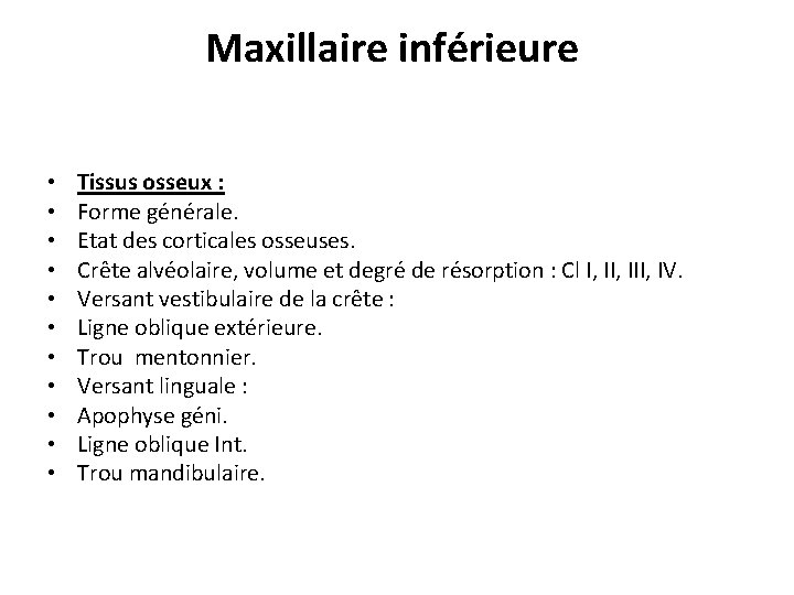 Maxillaire inférieure • • • Tissus osseux : Forme générale. Etat des corticales osseuses. Maxillaire inférieure • • • Tissus osseux : Forme générale. Etat des corticales osseuses.