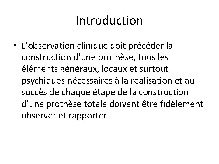 Introduction • L’observation clinique doit précéder la construction d’une prothèse, tous les éléments généraux, Introduction • L’observation clinique doit précéder la construction d’une prothèse, tous les éléments généraux,
