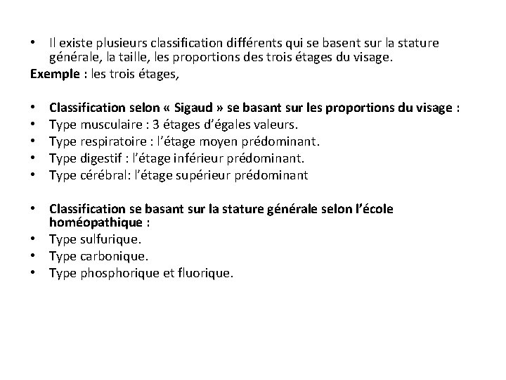 • Il existe plusieurs classification différents qui se basent sur la stature générale, • Il existe plusieurs classification différents qui se basent sur la stature générale,