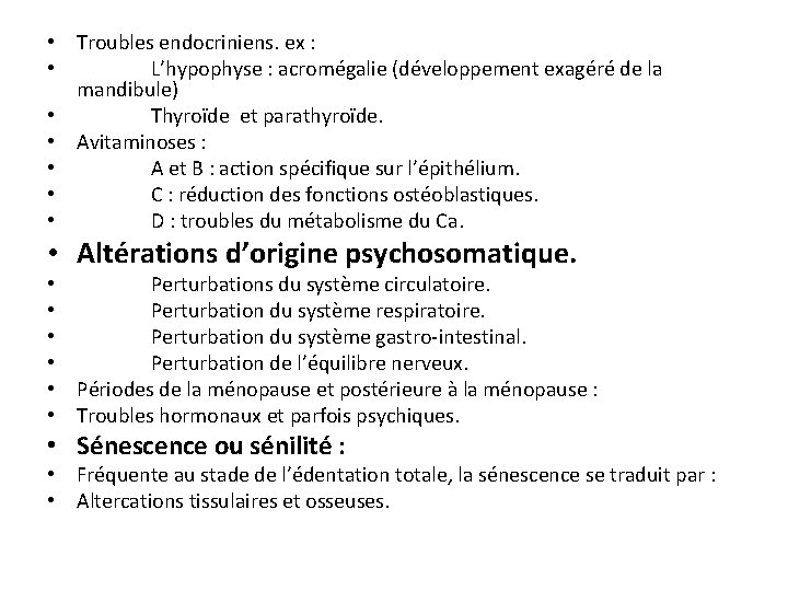• Troubles endocriniens. ex : • L’hypophyse : acromégalie (développement exagéré de la • Troubles endocriniens. ex : • L’hypophyse : acromégalie (développement exagéré de la