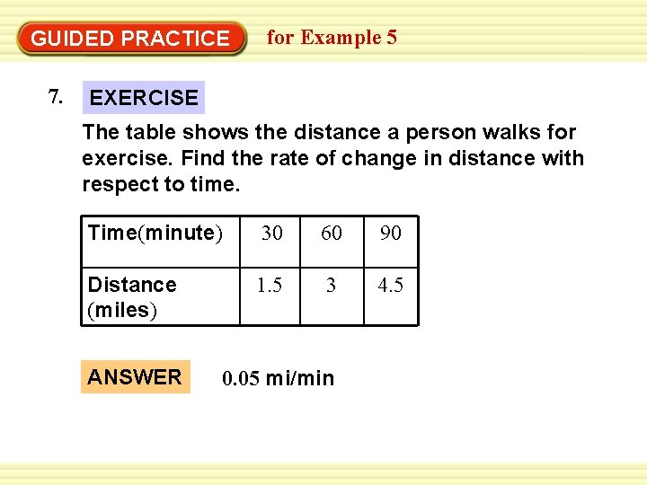 GUIDED PRACTICE 7. for Example 5 EXERCISE The table shows the distance a person