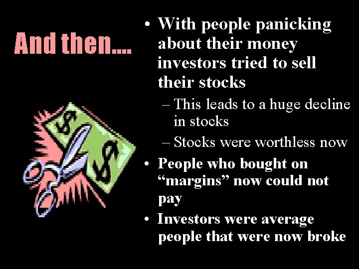 And then…. • With people panicking about their money investors tried to sell their And then…. • With people panicking about their money investors tried to sell their