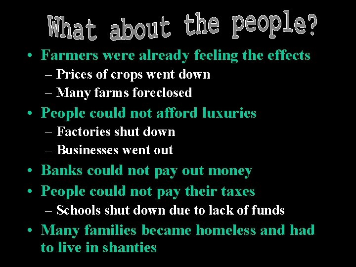 • Farmers were already feeling the effects – Prices of crops went down • Farmers were already feeling the effects – Prices of crops went down
