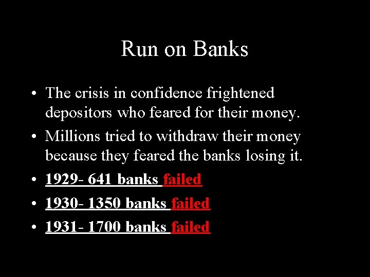 Run on Banks • The crisis in confidence frightened depositors who feared for their Run on Banks • The crisis in confidence frightened depositors who feared for their