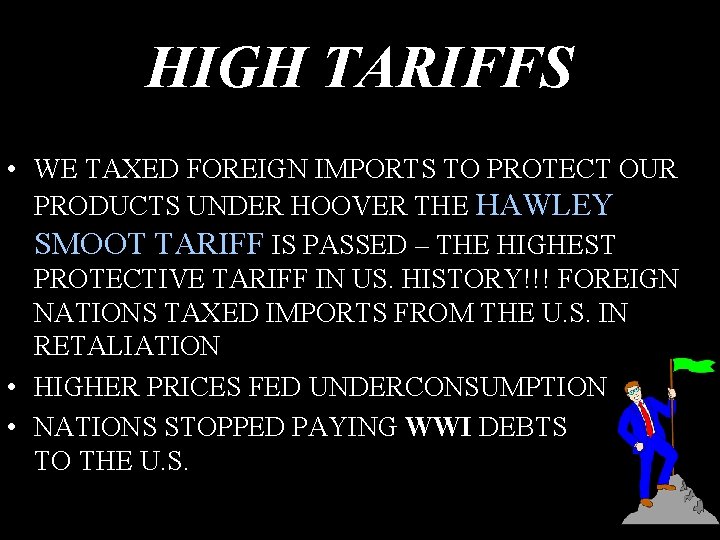 HIGH TARIFFS • WE TAXED FOREIGN IMPORTS TO PROTECT OUR PRODUCTS UNDER HOOVER THE HIGH TARIFFS • WE TAXED FOREIGN IMPORTS TO PROTECT OUR PRODUCTS UNDER HOOVER THE
