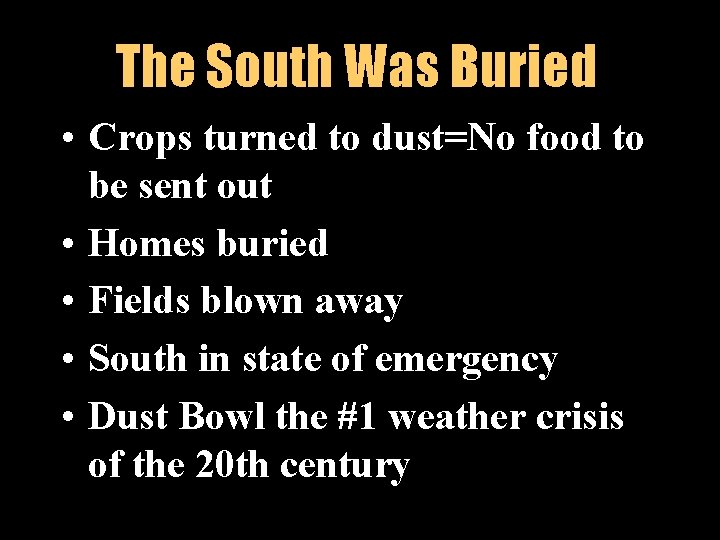 The South Was Buried • Crops turned to dust=No food to be sent out The South Was Buried • Crops turned to dust=No food to be sent out