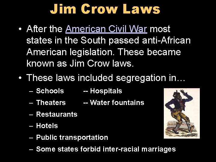 Jim Crow Laws • After the American Civil War most states in the South Jim Crow Laws • After the American Civil War most states in the South