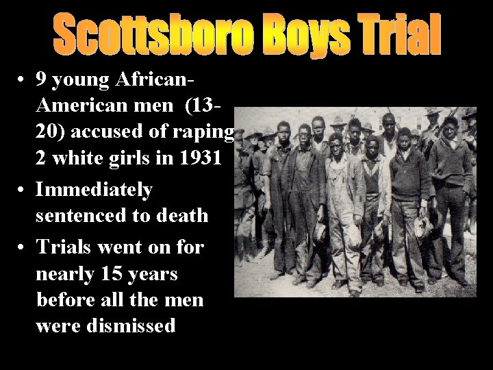 • 9 young African. American men (1320) accused of raping 2 white girls • 9 young African. American men (1320) accused of raping 2 white girls
