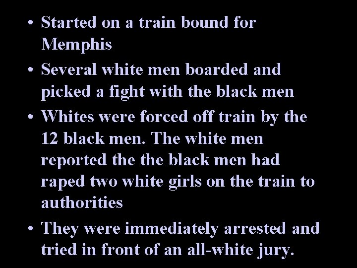 • Started on a train bound for Memphis • Several white men boarded • Started on a train bound for Memphis • Several white men boarded