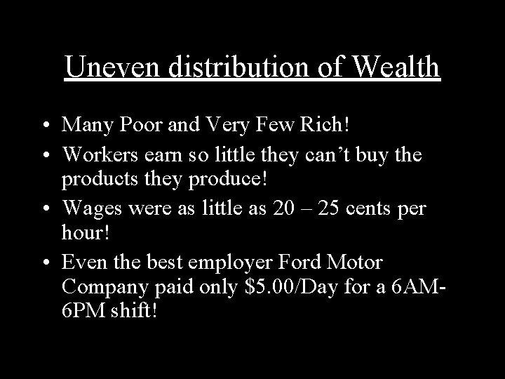Uneven distribution of Wealth • Many Poor and Very Few Rich! • Workers earn Uneven distribution of Wealth • Many Poor and Very Few Rich! • Workers earn