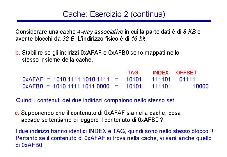 Cache: Esercizio 2 (continua) Considerare una cache 4 -way associative in cui la parte