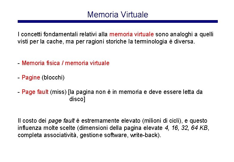 Memoria Virtuale I concetti fondamentali relativi alla memoria virtuale sono analoghi a quelli visti