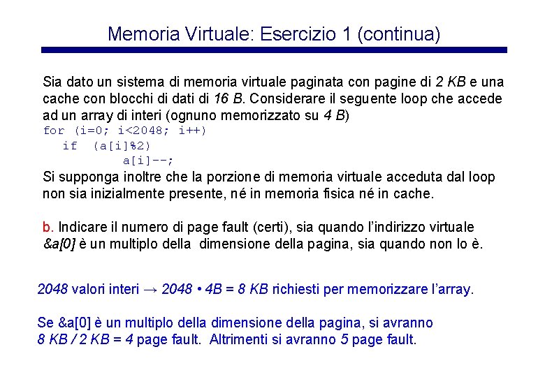 Memoria Virtuale: Esercizio 1 (continua) Sia dato un sistema di memoria virtuale paginata con