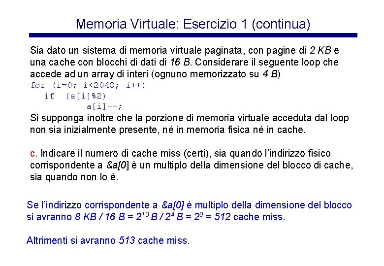 Memoria Virtuale: Esercizio 1 (continua) Sia dato un sistema di memoria virtuale paginata, con