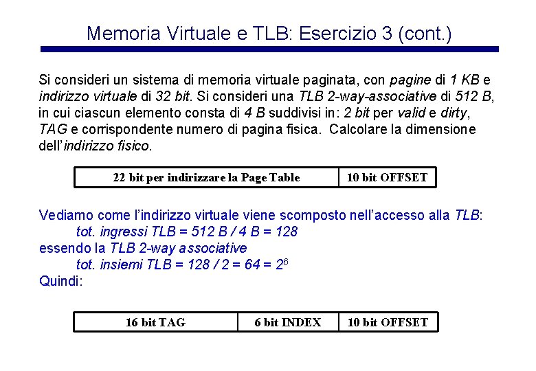 Memoria Virtuale e TLB: Esercizio 3 (cont. ) Si consideri un sistema di memoria