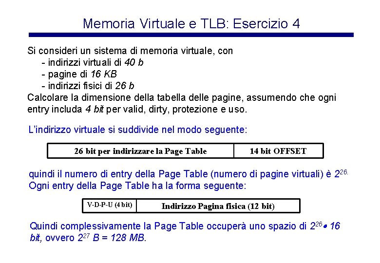 Memoria Virtuale e TLB: Esercizio 4 Si consideri un sistema di memoria virtuale, con