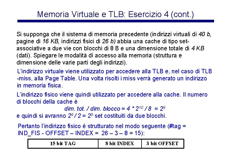 Memoria Virtuale e TLB: Esercizio 4 (cont. ) Si supponga che il sistema di