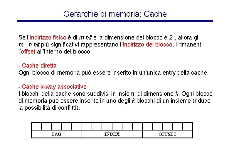 Gerarchie di memoria: Cache Se l’indirizzo fisico è di m bit e la dimensione