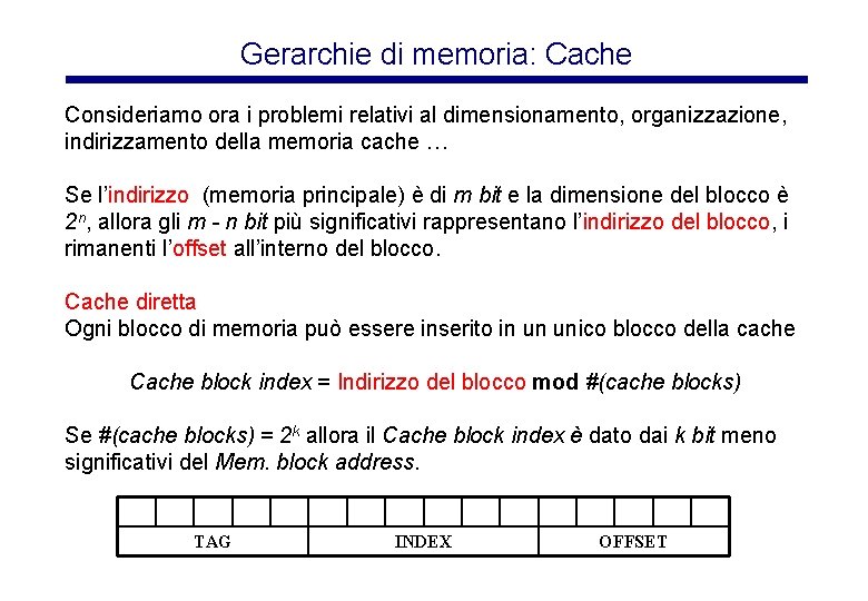 Gerarchie di memoria: Cache Consideriamo ora i problemi relativi al dimensionamento, organizzazione, indirizzamento della