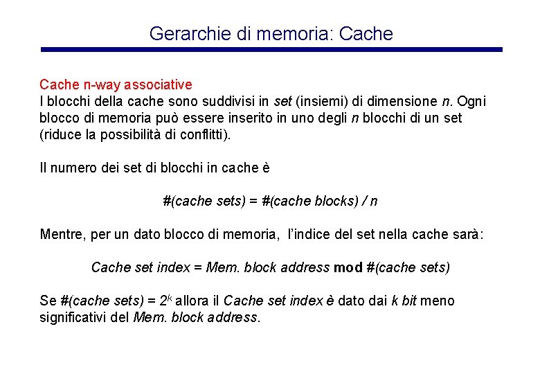 Gerarchie di memoria: Cache n-way associative I blocchi della cache sono suddivisi in set