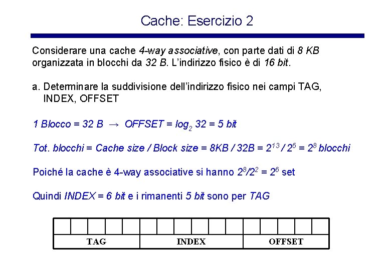 Cache: Esercizio 2 Considerare una cache 4 -way associative, con parte dati di 8