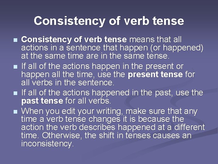 Consistency of verb tense n n Consistency of verb tense means that all actions