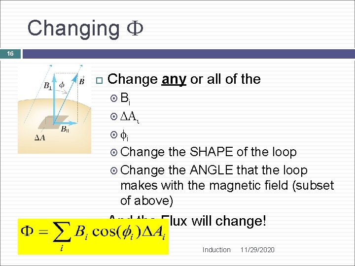Changing F 16 Change any or all of the Bi DAi fi Change the