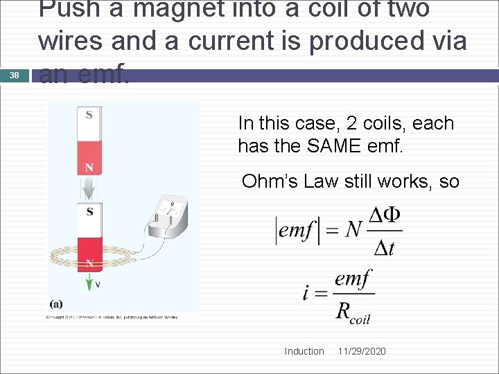 38 Push a magnet into a coil of two wires and a current is