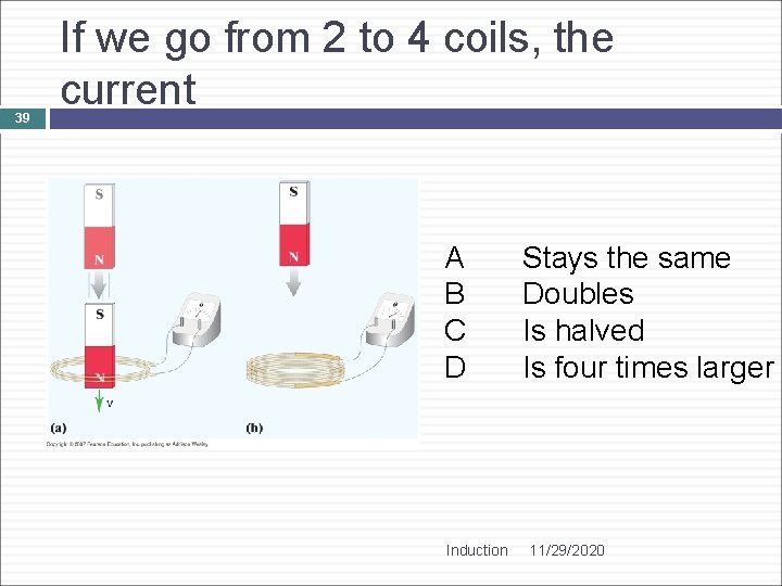 39 If we go from 2 to 4 coils, the current A B C