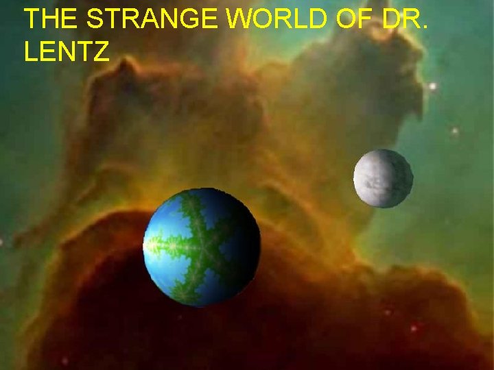 THE STRANGE WORLD OF DR. LENTZ 