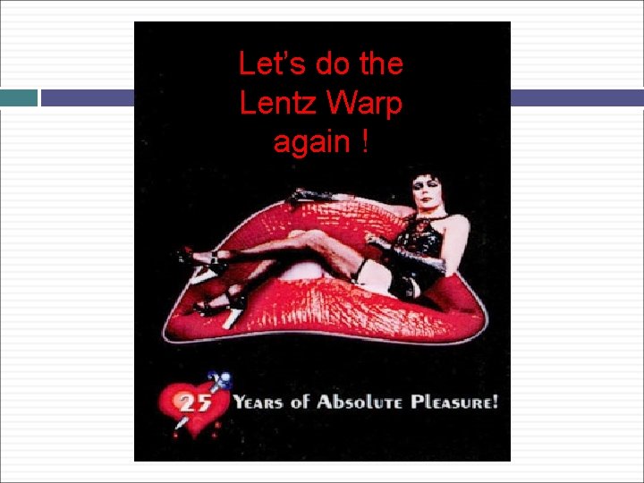 Let’s do the Lentz Warp again ! 