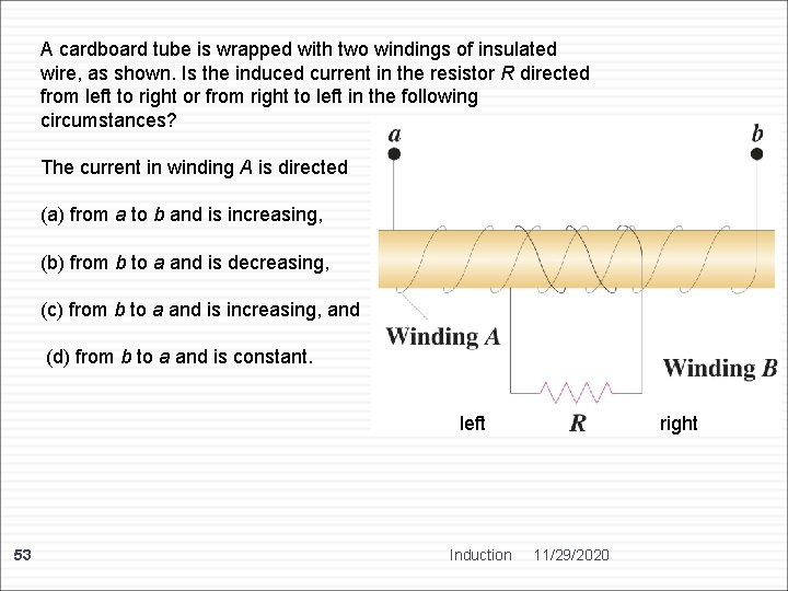 A cardboard tube is wrapped with two windings of insulated wire, as shown. Is