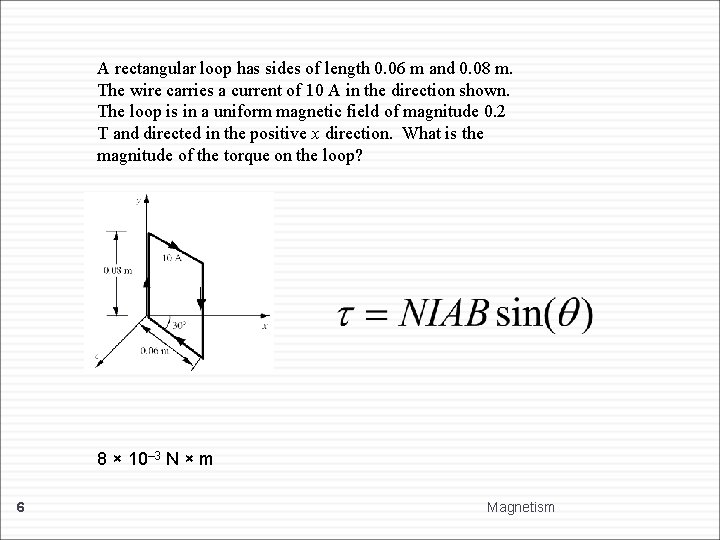 A rectangular loop has sides of length 0. 06 m and 0. 08 m.