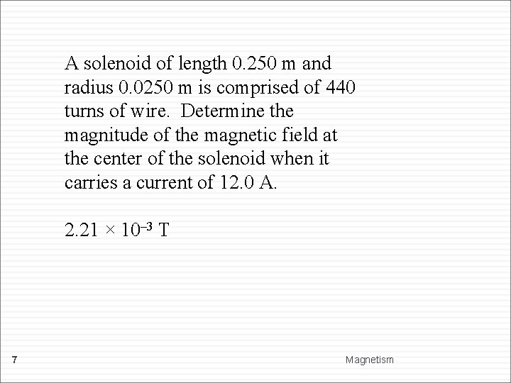 A solenoid of length 0. 250 m and radius 0. 0250 m is comprised