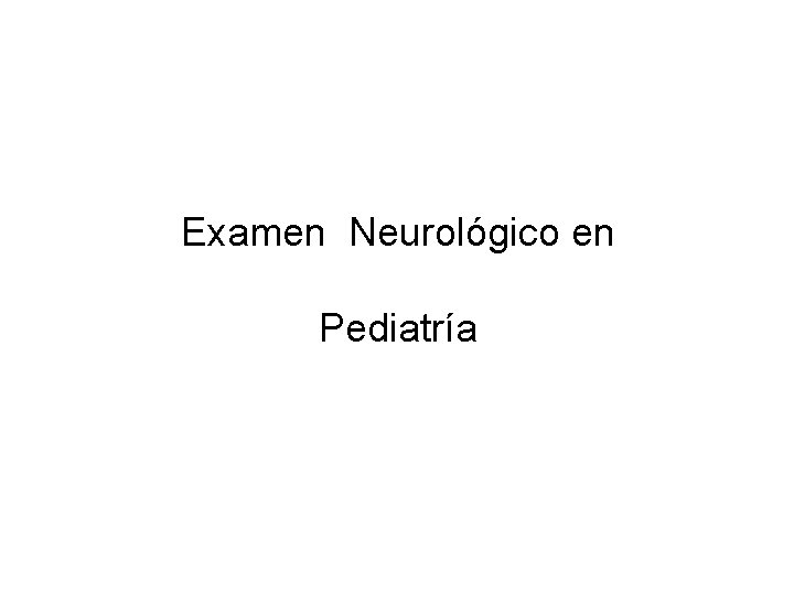 Examen Neurológico en Pediatría 