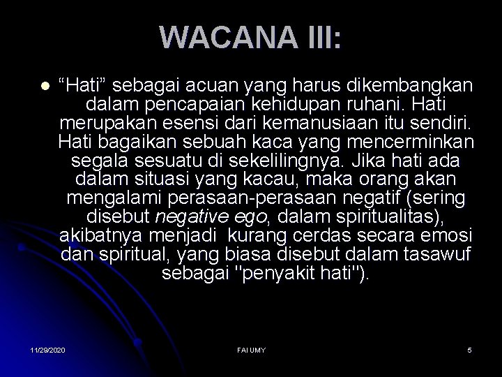 WACANA III: l “Hati” sebagai acuan yang harus dikembangkan dalam pencapaian kehidupan ruhani. Hati