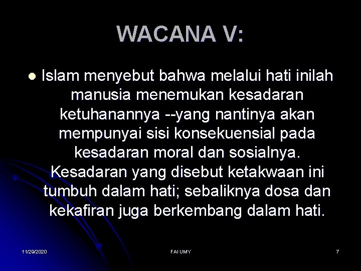 WACANA V: l Islam menyebut bahwa melalui hati inilah manusia menemukan kesadaran ketuhanannya --yang