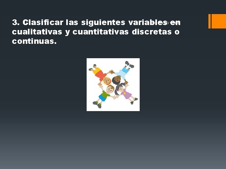 3. Clasificar las siguientes variables en cualitativas y cuantitativas discretas o continuas. ING. TELMO 3. Clasificar las siguientes variables en cualitativas y cuantitativas discretas o continuas. ING. TELMO