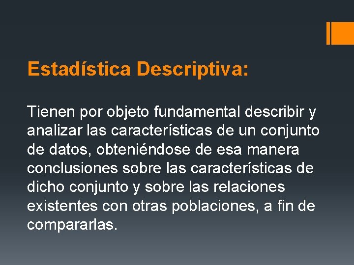 Estadística Descriptiva: Tienen por objeto fundamental describir y analizar las características de un conjunto Estadística Descriptiva: Tienen por objeto fundamental describir y analizar las características de un conjunto
