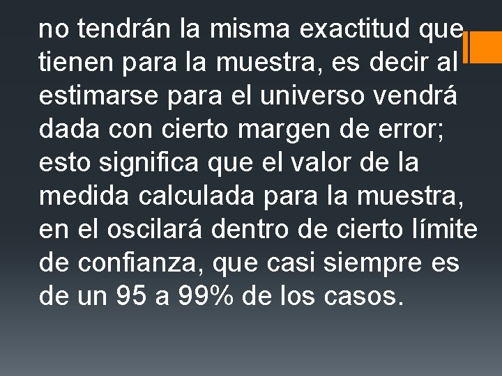 no tendrán la misma exactitud que tienen para la muestra, es decir al estimarse no tendrán la misma exactitud que tienen para la muestra, es decir al estimarse