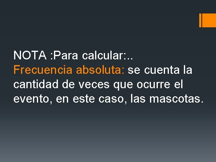 NOTA : Para calcular: . . Frecuencia absoluta: se cuenta la cantidad de veces NOTA : Para calcular: . . Frecuencia absoluta: se cuenta la cantidad de veces