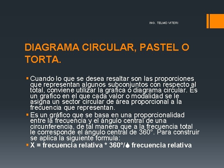 ING. TELMO VITERI DIAGRAMA CIRCULAR, PASTEL O TORTA. § Cuando lo que se desea ING. TELMO VITERI DIAGRAMA CIRCULAR, PASTEL O TORTA. § Cuando lo que se desea