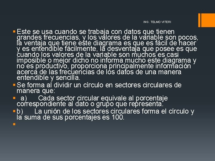 ING. TELMO VITERI § Este se usa cuando se trabaja con datos que tienen ING. TELMO VITERI § Este se usa cuando se trabaja con datos que tienen
