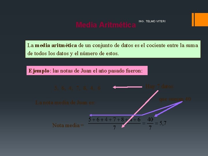 Media Aritmética ING. TELMO VITERI La media aritmética de un conjunto de datos es Media Aritmética ING. TELMO VITERI La media aritmética de un conjunto de datos es