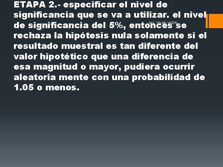 ETAPA 2. - especificar el nivel de significancia que se va a utilizar. el ETAPA 2. - especificar el nivel de significancia que se va a utilizar. el