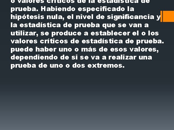 o valores críticos de la estadística de prueba. Habiendo especificado la hipótesis nula, el o valores críticos de la estadística de prueba. Habiendo especificado la hipótesis nula, el